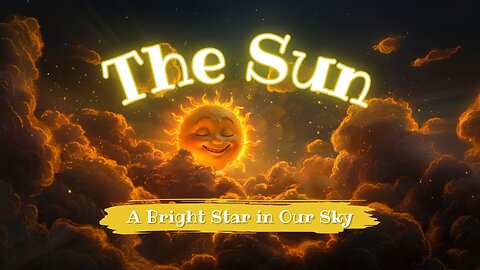 The Sun: A Bright Star in Our Sky | Kids Learning Animated Video