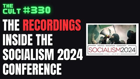 The Cult #330: Recordings Inside the Socialism 2024 Conference
