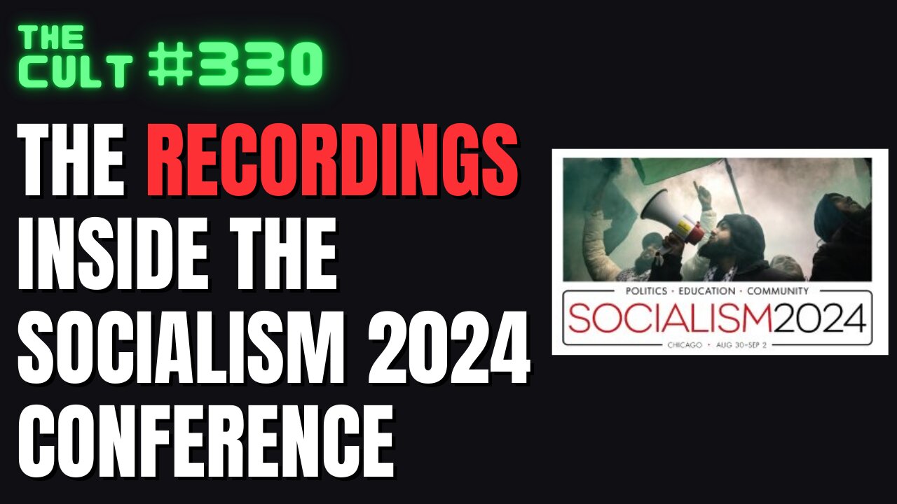 The Cult #330: Recordings Inside the Socialism 2024 Conference
