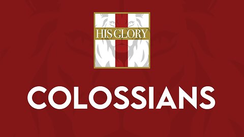 His Glory Bible Studies - Colossians 1-4