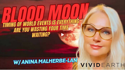 BLOOD MOON - TIMING OF EVENTS IS EVERYTHING. ARE YOU WASTING TIME WAITING FOR THINGS TO HAPPEN?