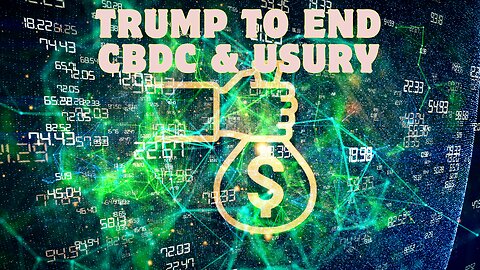 TRUMP To End CBDC & USURY