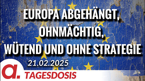 Europa abgehängt, ohnmächtig, wütend und ohne Strategie | Von Rainer Rupp