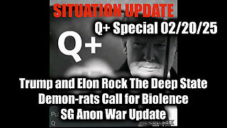 Situation Update 2-20-25 - Trump and Elon Rock The Deep State, SG Anon War Update