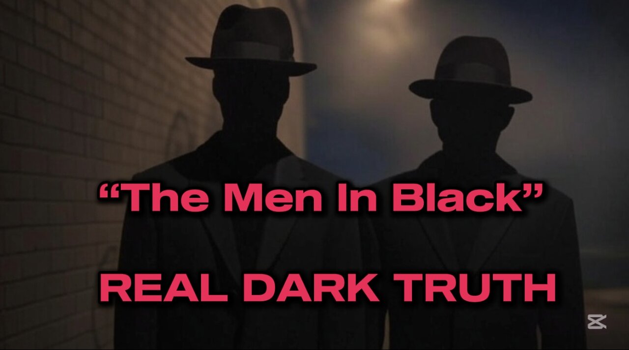 “Men In Black” Theory, Real Dark Truth