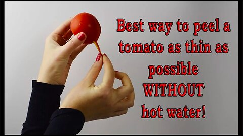 Best way to peel a tomato as thin as possible WITHOUT hot water + A great tip