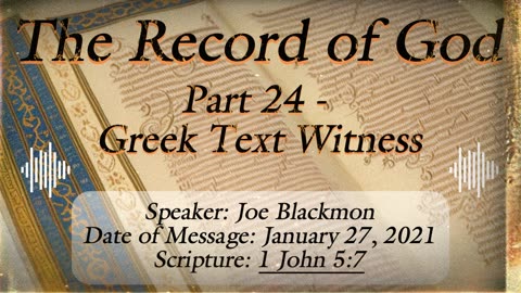 Joe Blackmon - The Record of God Pt. 24: The Greek Witness (1 John 5:7)