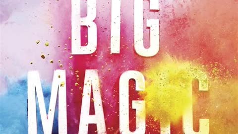 Big Magic by Elizabeth Gilbert | Summary