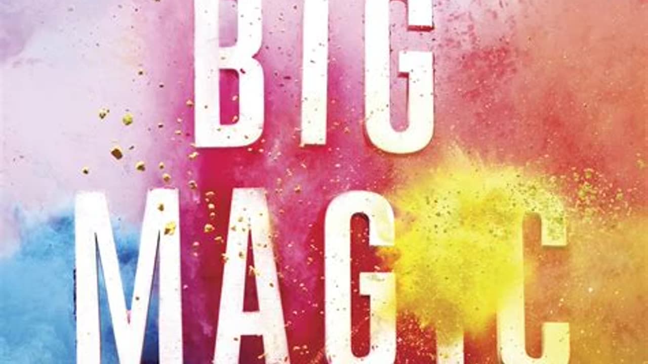 Big Magic by Elizabeth Gilbert | Summary