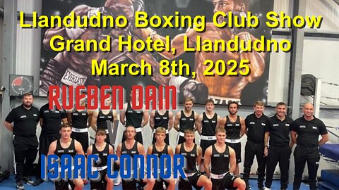 Llandudno Boxing Presents an Afternoon Fight Card - (Skills) Rueben Dain V Isaac Connor 08.03.25