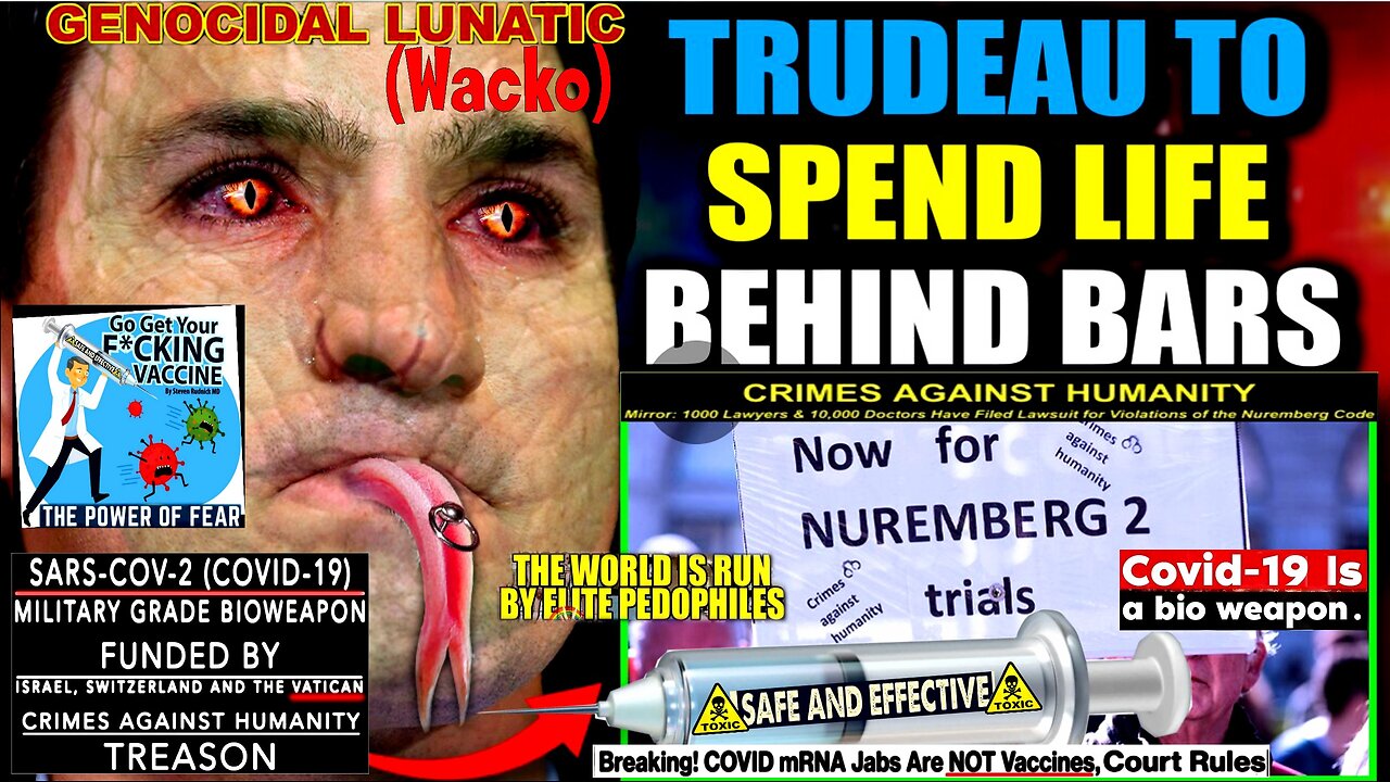 Prosecutors: Trudeau Facing Prison Time for 'Covid Crimes' Against the Canadian People (compilation)