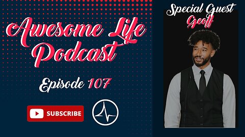 Awesome Life Podcast Episode 107: "Money Moves" Ft. Geoff
