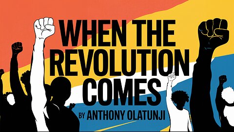 When the Revolution Comes / Anthony Olatunji