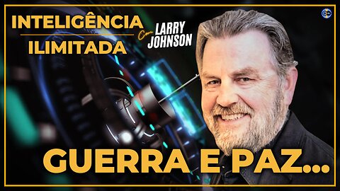 🔥Guerra e Paz - Com Larry Johnson