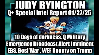 Judy Byington Special Intel 1.27.25 ~ EBS, WEF Bounty on Trump; Q Military Emergency Broadcast