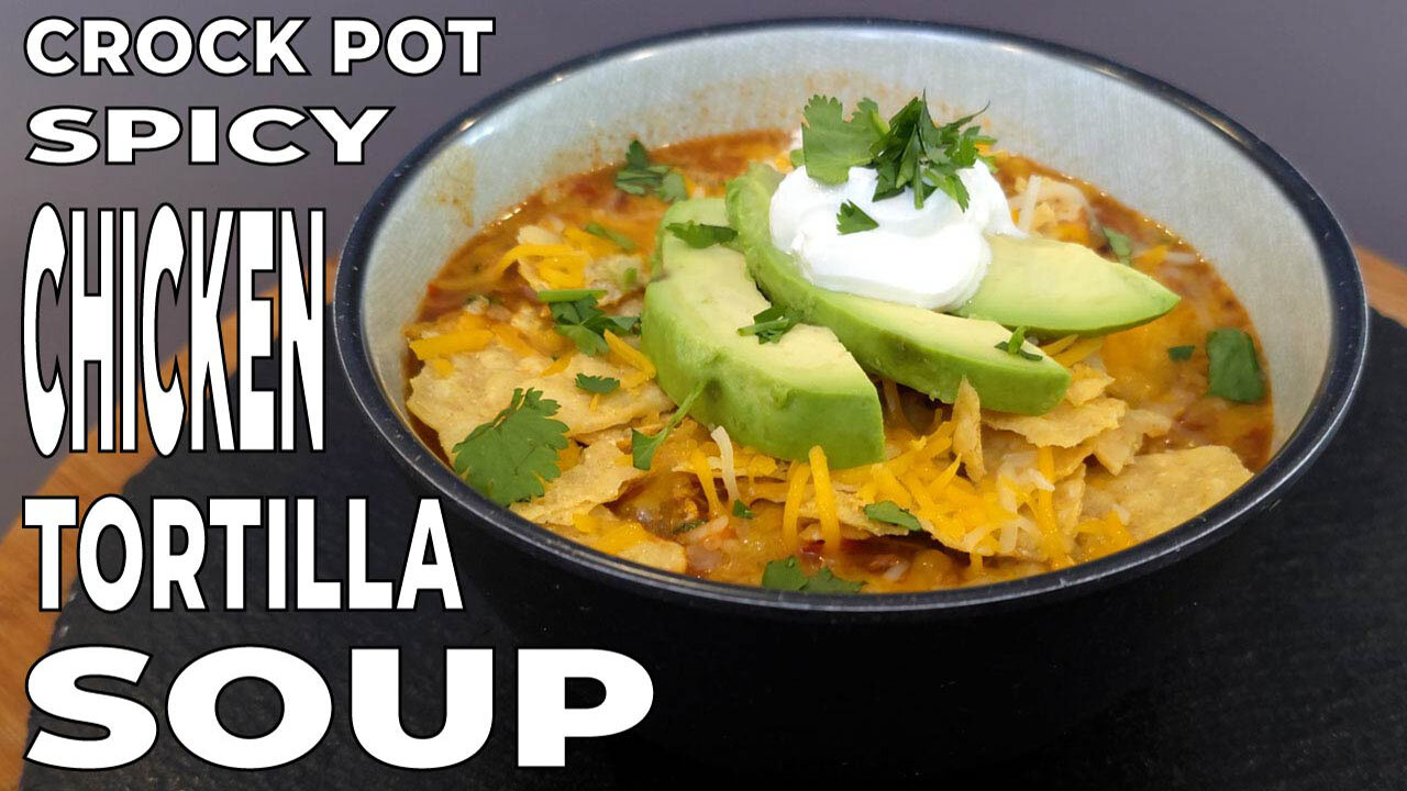 SPICY Crock Pot CHICKEN TORTILLA SOUP