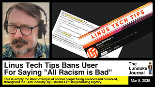 Linus Tech Tips Bans User For Saying "All Racism is Bad"