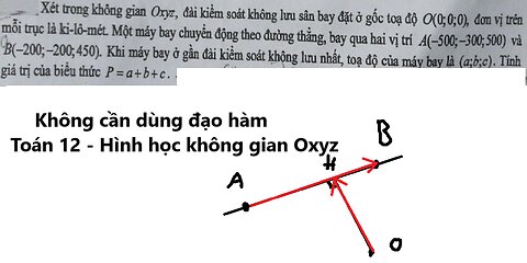 Toán 12: Xét trong không gian Oxyz, đài kiểm soát không lưu sân bay đặt ở gốc tọa độ O(0;0;0) đơn vị