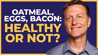 Before You Eat Breakfast - The Truth About Oatmeal, Eggs, Bacon & Dairy: Dr. Berg