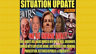 SITUATION UPDATE 2/15/25 - Doge Audits Irs, Chernobyl Hit W/Bomb, Vaids/Hiv, Aoc & More