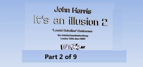 John Harris - ITS AN ILLUSION 2 part 2 of 9