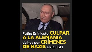 Putin: La sociedad alemana actual no tiene nada que ver con los crímenes nazis