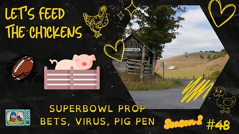 SuperBowl Prop Bets, Virus, Pig Pen Updates | Let's Feed the Chickens | E48