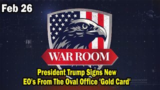 Bannons War Room Update Feb 26 : President Trump Signs New EO's From The Oval Office 'Gold Card'