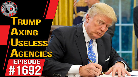 Trump Axing Useless Agencies | Nick Di Paolo Show #1692