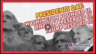 PRESIDENTS DAY: WASHINGTON FOUNDED IT. LINCOLN PRESERVED IT. TRUMP RESCUED IT!