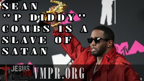 28 Feb 25, Jesus 911: Sean "P Diddy" Combs Is a Slave of Satan