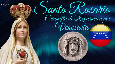 Ene. 23 2025 RECEMOS SANTO ROSARIO Y LA CORONILLA DE REPARACIÓN POR VENEZUELA Y EL MUNDO ENTERO