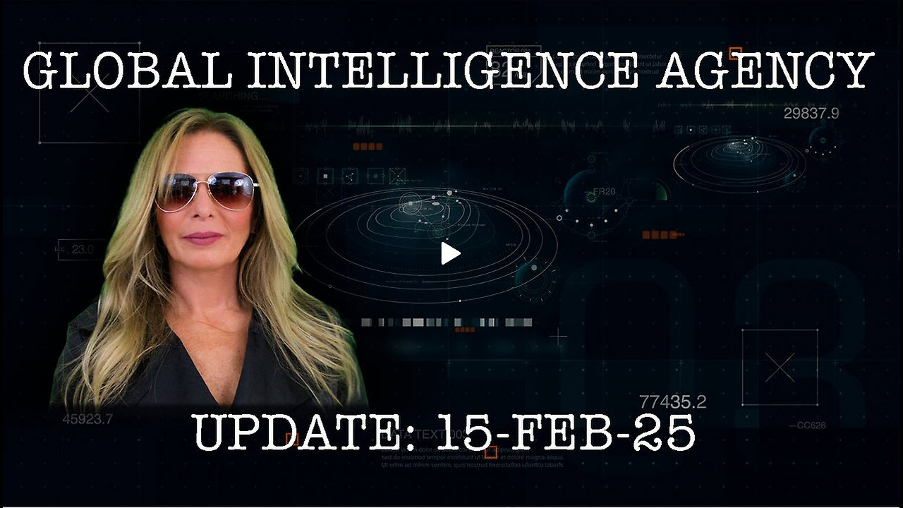 15-FEB-25 GLOBAL INTELLIGENCE AGENCY REPORT