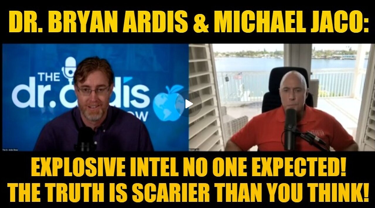 Dr. Bryan Ardis & Michael Jaco- Explosive Intel No One Expected! The Truth Is