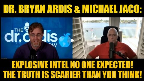 Dr. Bryan Ardis & Michael Jaco- Explosive Intel No One Expected! The Truth Is