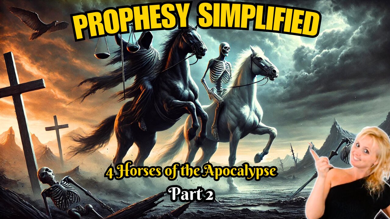 Prophesy Simplified: Unveiling the Four Horsemen of the Apocalypse! Part 2