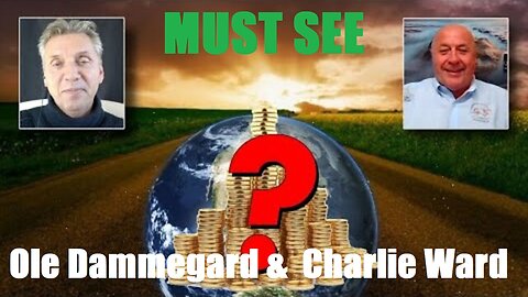 OLE DAMMERARD & CHARLIE WARD: "Is the Global Economic Reset Currently Underway?"MUST SEE