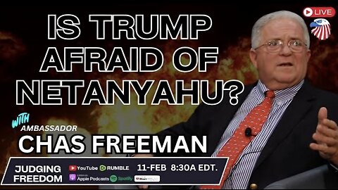 AMB. Chas Freeman : Is Trump Afraid of Netanyahu