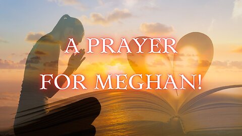 🎵 A Prayer for Meghan / 💕Unite in Prayer for a Guiding Light / ❤️Give Hope and Love