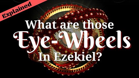 What are the Ophanim? - Ezekiel's Vision Explained