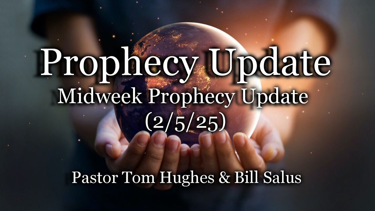 Prophecy Update: Midweek Prophecy Update (2-05-25)