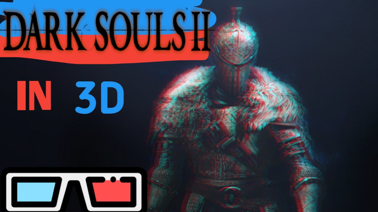 dark souls 2 in 3D