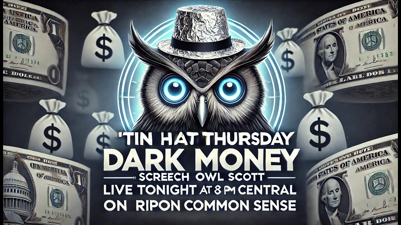 TIN HAT THURSDAY - "Dark Money"