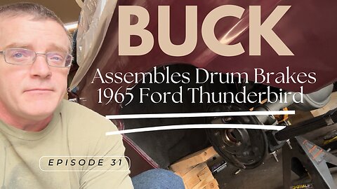 Buck Assembles Some Drum Brakes - 1965 Ford Thunderbird