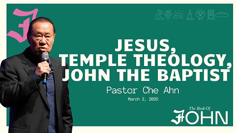 Harvest Rock| Che Ahn | Jesus, Temple Theology & John The Baptist