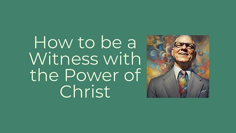 how to be a witness with the power of Christ