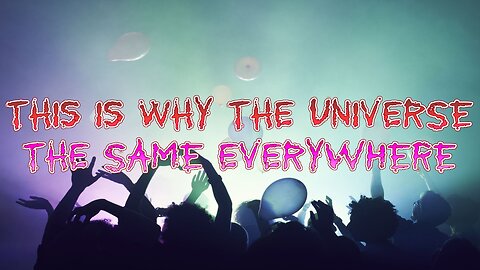 This Is Why The Universe The Same Everywhere