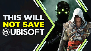 THIS will not save Ubisoft.