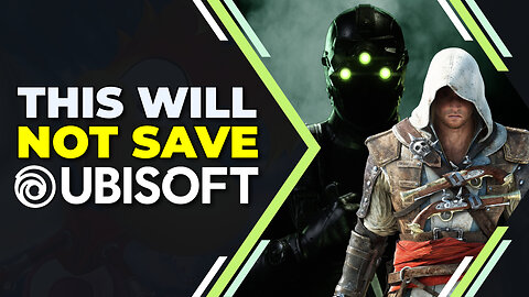 THIS will not save Ubisoft.