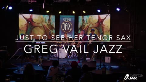 Greg Vail, Campus Jax, 2025 Show, Just To See Her, Greg Vail Saxophone,